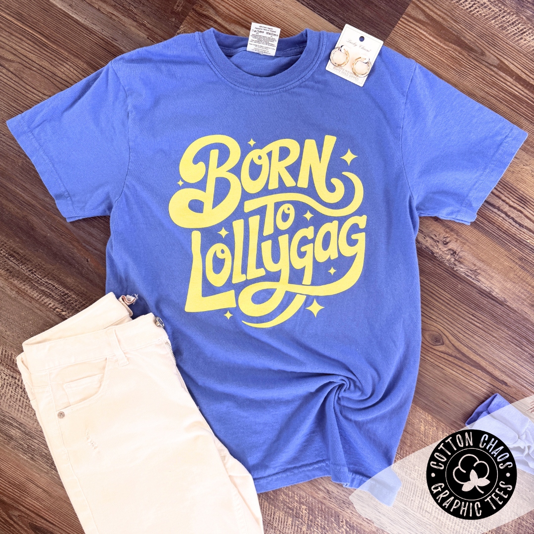 Born to Lollygag Tee