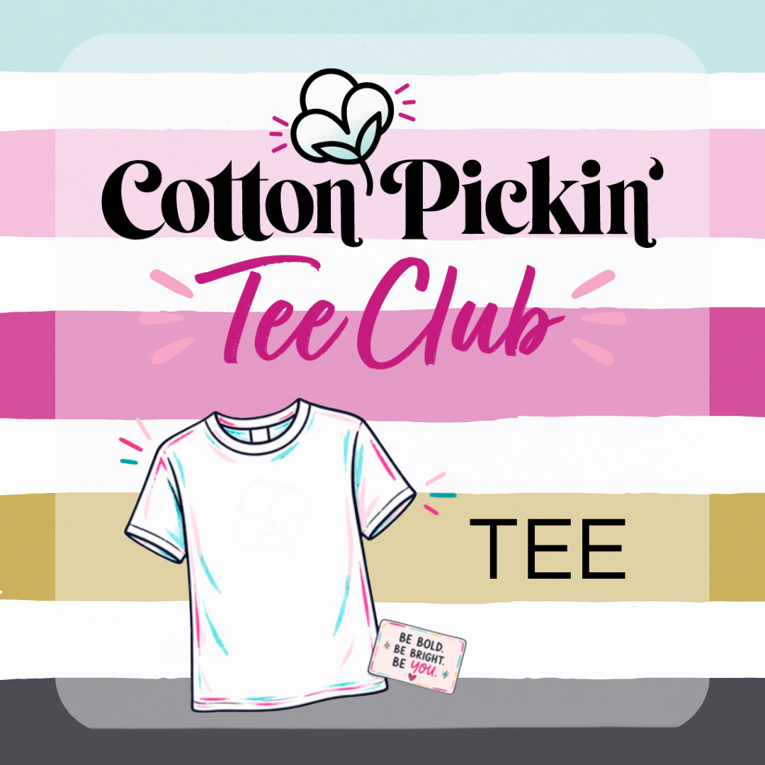 Cotton Pickin' Tee Club: Tee