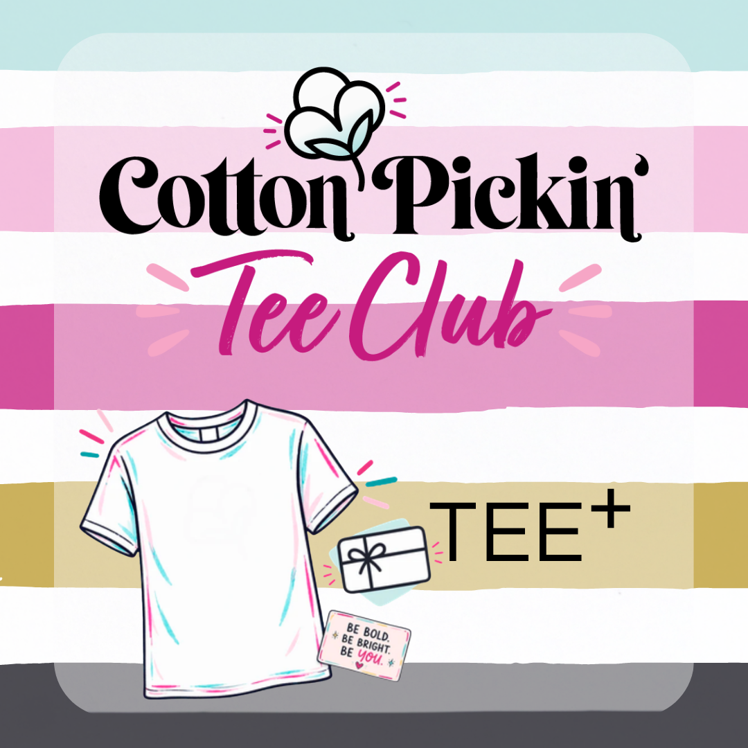 Cotton Pickin' Tee Club: Tee⁺