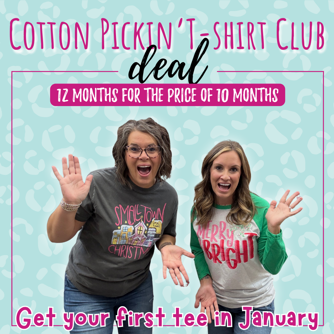 Cotton Pickin' T-Shirt Club-12 MONTH PROMO