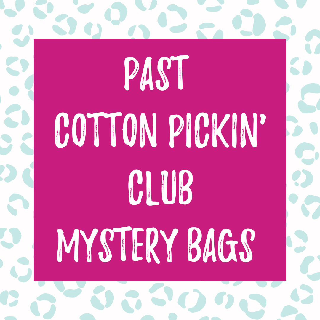 Past Cotton Pickin' Club Mystery Bags