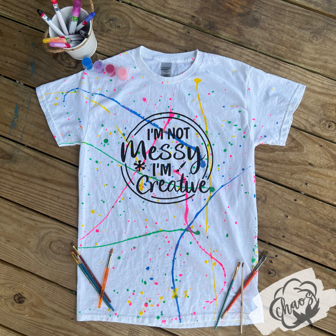 I'm not messy, I'm creative Graphic Tee
